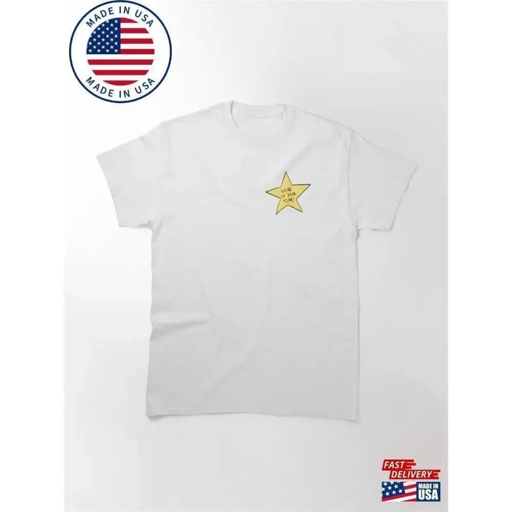 Shine In Your Time Inspirational Message Positive Vibes Classic T-Shirt